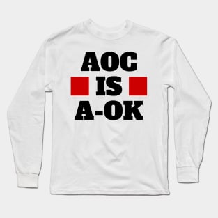 AOC is A-OK! Long Sleeve T-Shirt